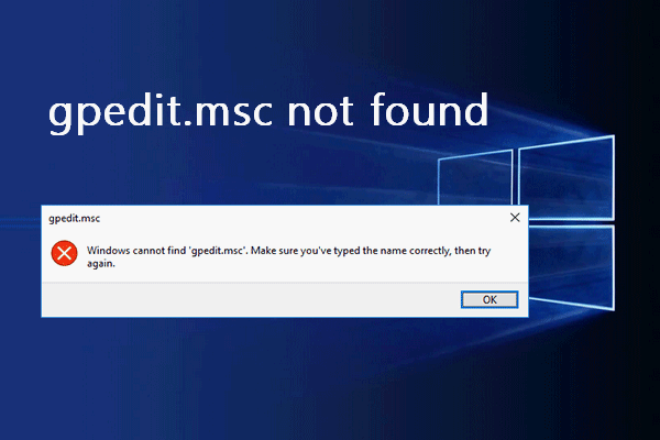 I can not find gpedit.msc in my computer